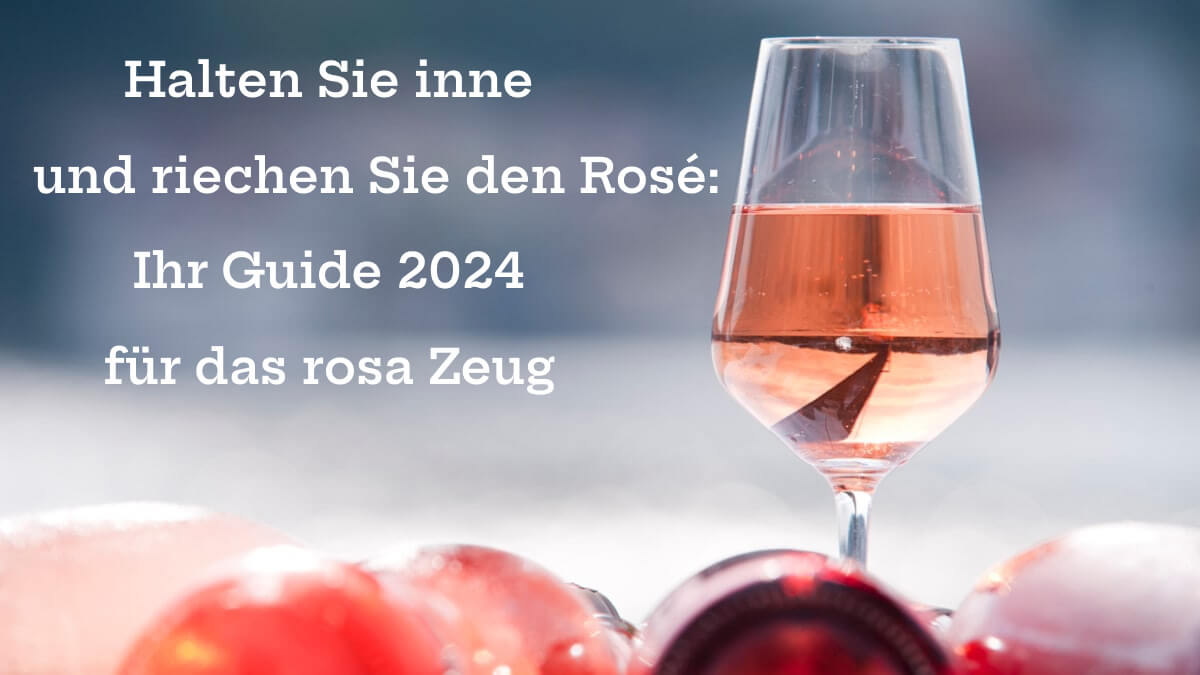 Wegweiser zu den besten Roséweinen im Jahr 2024